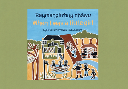Raymaŋgirrbuy dhäwu: When I was a little girl